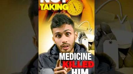 Not taking medicine killed him! #motivation