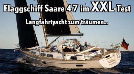 Eine Yacht wie ein Traum... Flaggschiff Saare 47 im XXL-Test