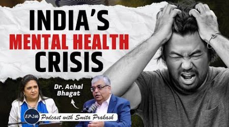 EP-246 | Mental Health Crisis, Stress at Work, Anxiety, Depression &amp; Types of ADHD | Dr Achal Bhagat