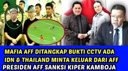 MAFIA AFF DI TANGKAP IDN &amp; THAILAND MINTA KELUAR ADA BUKTI CCTV •KIPER KAMBOJA TERSANGKA