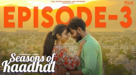 Seasons Of Kaadhal | Episode 3 | ft VJ Annamalai | Lathika | Abirami | Love Triangle | Web Series