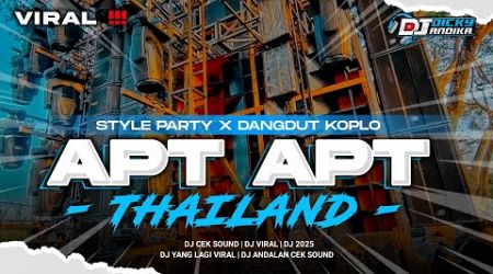 DJ APT THAILAND YANG LAGI VIRAL‼️STYLE PARTY X DANGDUT KOPLO