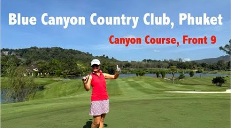 กลับมาอีกครั้งที่สนาม Blue Canyon, Canyon Course, Phuket || The Front 9 || Thailand 2024 