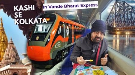 Kashi to Kolkata in Vande Bharat Express | travel india with rishi