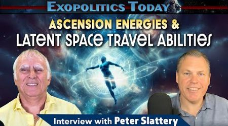 Ascension Energies &amp; Latent Space Travel Abilities – Interview with Peter Slattery