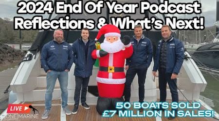 50 Boats Sold, £7 Million in Sales &amp; What’s Next! | OneMarine 2024 End Of Year Podcast!