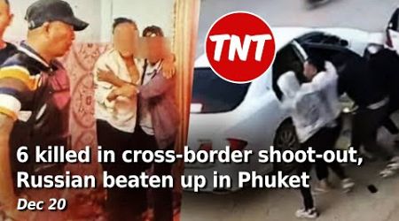 6 killed in cross-border shoot-out, Russian beaten up in Phuket - Dec 20