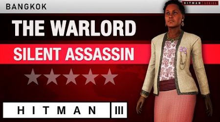 HITMAN 3 Bangkok - &quot;The Warlord&quot; (2024) Silent Assassin Rating - Elusive Target