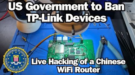 US Government to BanTP-Link Devices - Live Hacking of a Chinese WiFi Router