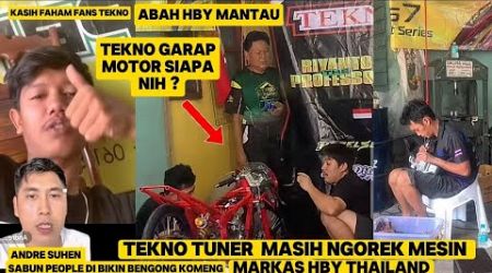 MENARIK NIH❗️TEKNO TUNER GARAP MOTOR MARKAS HBY THAILAND , MOTOR SIAPA ❓️