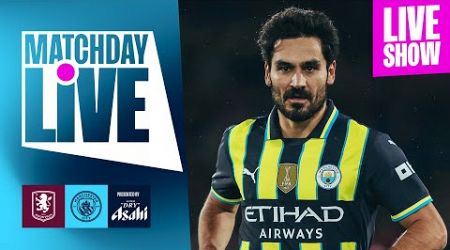 MATCHDAY LIVE! | CITY TRAVEL TO VILLA IN THE EARLY KICK-OFF! Aston Villa v Man City | Premier League