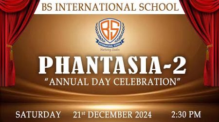 PHANTASIA-2 | Annual Day Celebration | BS INTERNATIONAL SCHOOL