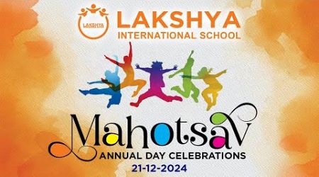 Mahotsav - 2024 | ANNUAL DAY CELEBRATIONS | LAKSHYA INTERNATIONAL SCHOOL | UNDURU - KAKINADA