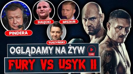 FURY vs USYK - OGLĄDAMY NA ŻYWO | JANUSZ PINDERA. MACIEJ MISZKIŃ i MACIEJ SULĘCKI W STUDIO