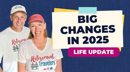 Big Changes in 2025 | Retirement Travelers World Travel Update