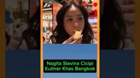 Nagita Slavina Cicipi Kuliner Khas Bangkok