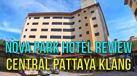 NOVA PARK 4 STAR HOTEL CENTRAL PATTAYA KLANG 12 FULL HIGH SEASON REVIEW - CLOSE TO SECOND ROAD