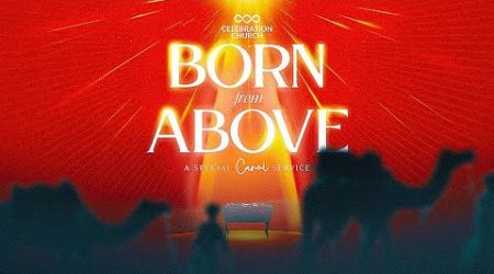 SPECIAL CAROL SERVICE | 22ND DECEMBER 2024 | CELEBRATION CHURCH INTERNATIONAL