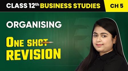 Organising - One Shot Revision | Class 12 Business Studies Chapter 5 | CBSE 2024-25