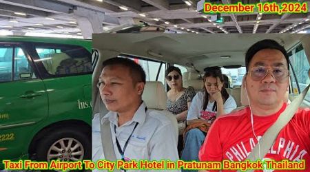 Take Taxi From Airport To Hotel in Pratunam Bangkok Thailand on Monday 12.16.24