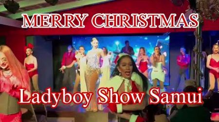 LADYBOY SHOW IN KOH SAMUI &quot;MERRY CHRISTMAS&quot; THE BEST SHOW EVER