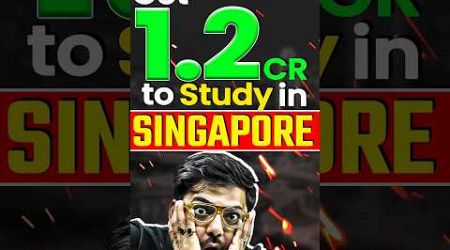 Get 1.2 Cr to Study in Singapore 