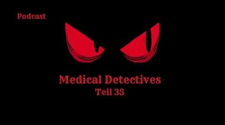 Medical Detectives - Teil 35 - Podcast #truecrimepodcast