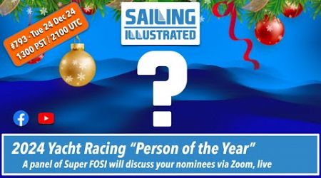 SI #793 — Our 2024 Yacht Racing &quot;Person of the Year&quot; — Super FOSI Panel Discussion