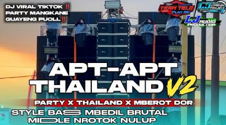 DJ APT THAILAND V2 STYLE PARTY X THAILAND X MBEROT DOR || DJ APT APT THAILAND VIRAL TIKTOK ‼️