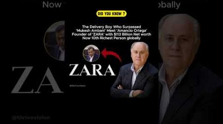 From Delivery Boy to Billionaire: Amancio Ortega ! #shorts #success #motivation #business #startup