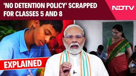 Education Policy | &#39;No Detention Policy&#39; Scrapped For Classes 5 and 8: What It Means For Students