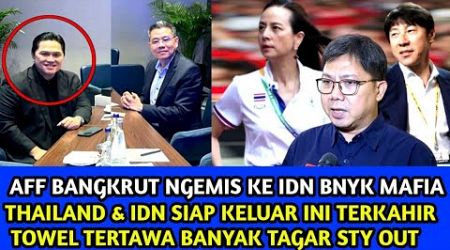 AFF BANGKRUT NGEMIS KE IDN ERICK &amp; THAILAND SEPAKAT KELUAR KARNA BANYAK MAFIA •TOWEL TERTAWA STY OUT