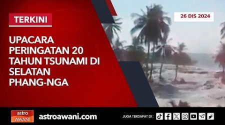 [LANGSUNG] Upacara Peringatan 20 Tahun Tsunami di Selatan Phang-nga Thailand | 26 Dis 2024