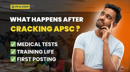 What Happens after Cracking APSC ? Medical Tests I ACS Training Life, First Posting I SPM IAS