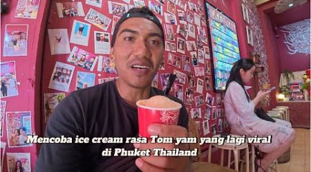 Mencoba ice cream rasa Tom yam di Phuket Thailand