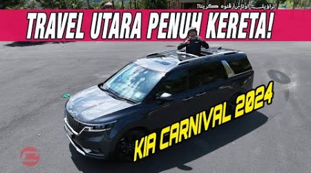 KIA CARNIVAL : TRAVEL UTARA PENUH KERETA!