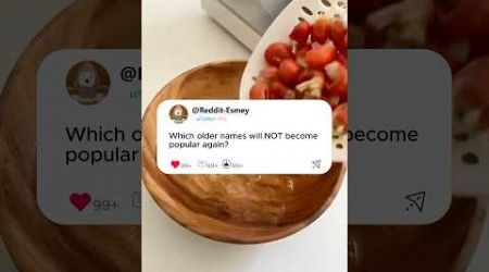 Which older names will NOT become popular again?#story #reddit #storytime #redditstories