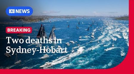 Two die in separate incidents in Sydney to Hobart yacht race | ABC NEWS