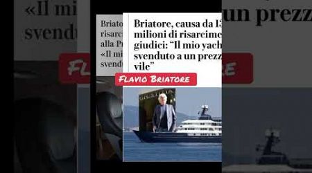 Briatore, causa da 13 milioni di risarcimento ai giudici: &quot;Yacht svenduto a prezzo vile&quot; #notizie