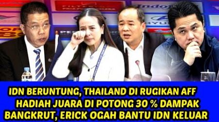 IDN BERUNTUNG THAILAND DIRUGIKAN AFF HADIAH JUARA DIPOTONG 30% DAMPAK BANGKRUT •ERICK OGAH BANTU