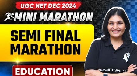 UGC NET DEC 2024 Education | Semi Final Marathon : UGC NET JAN 2025 | JRF Marathon | Priyanka Mam