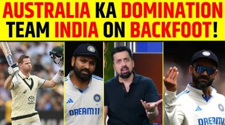 IND VS AUS: AUSTRALIA KA DOMINATION, AUS 450+, TEAM INDIA ON BACKFOOT