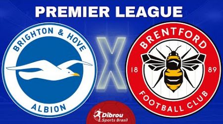 BRIGHTON X BRENTFORD AO VIVO PREMIER LEAGUE DIRETO DO ESTÁDIO | RODADA 18 - NARRAÇÃO