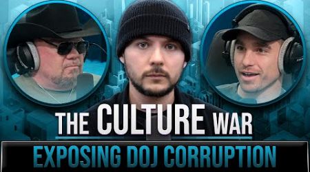 Finish This Fight Movie, EXPOSING Government &amp; DOJ Corruption | The Culture War with Tim Pool