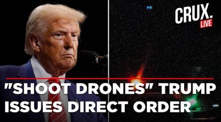 Trump Live | Trump Latest News | Trump Says &#39;Government Knows&#39; Where The Drones Are From | US News