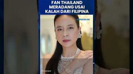 FAN THAILAND MERADANG usai Dilibas Filipina di Semifinal ASEAN Cup 2024, Tunggu Respons Madam Pang