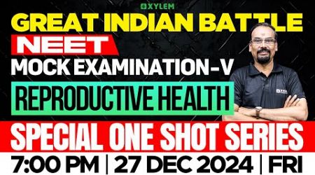 GIB - NEET | MOCK EXAMINATION - V | SPECIAL ONE SHOT SERIES | REPRODUCTIVE HEALTH | Xylem NEET