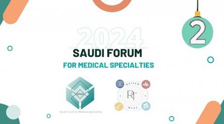 Saudi Forum for medical specialities Day 2