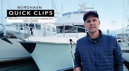 Traveling with Nordhavn&#39;s James Leishman to Victoria and Sidney harbors