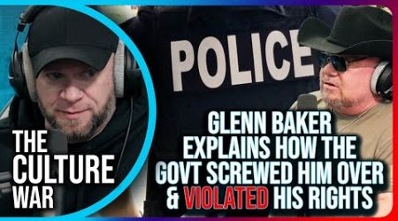 Glenn Baker Explains How The Government SCREWED HIM OVER &amp; Violated His Rights